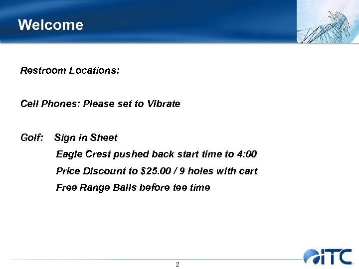 Welcome Restroom Locations: Cell Phones: Please set to Vibrate Golf: Sign in Sheet Eagle