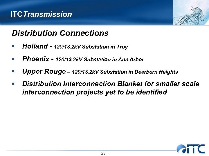 ITCTransmission Distribution Connections § Holland - 120/13. 2 k. V Substation in Troy §