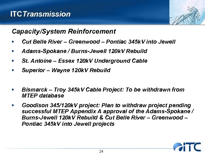 ITCTransmission Capacity/System Reinforcement § Cut Belle River – Greenwood – Pontiac 345 k. V