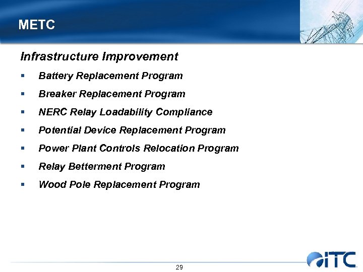 METC Infrastructure Improvement § Battery Replacement Program § Breaker Replacement Program § NERC Relay