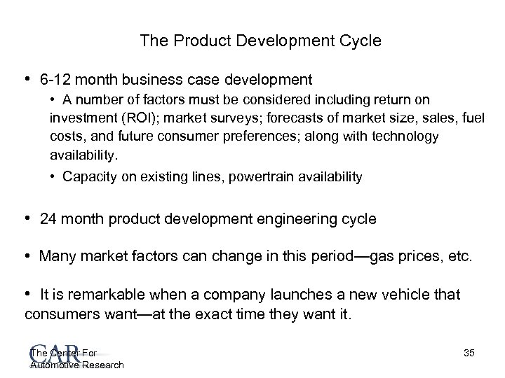 The Product Development Cycle • 6 -12 month business case development • A number