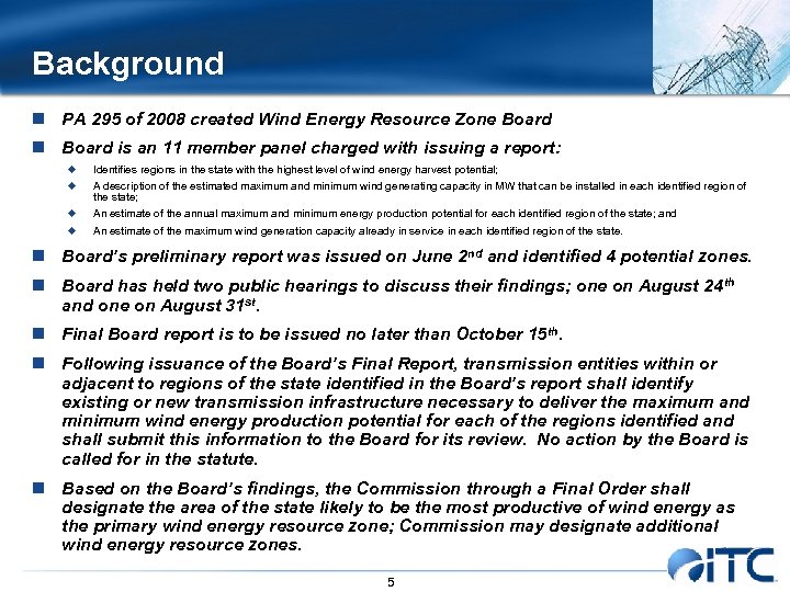 Background n PA 295 of 2008 created Wind Energy Resource Zone Board n Board