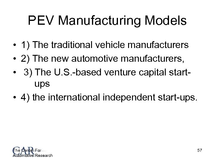 PEV Manufacturing Models • 1) The traditional vehicle manufacturers • 2) The new automotive