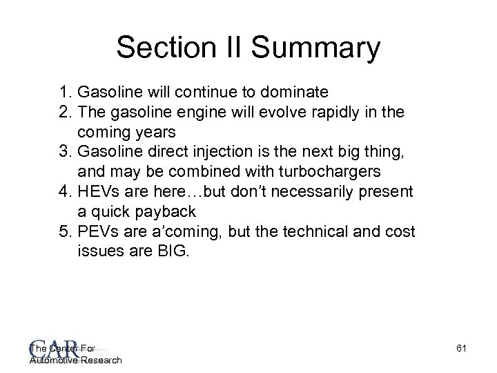 Section II Summary 1. Gasoline will continue to dominate 2. The gasoline engine will