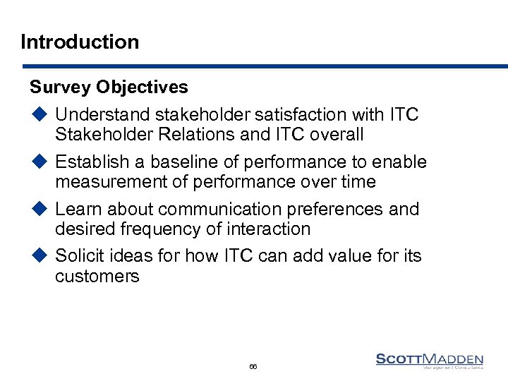 Introduction Survey Objectives u Understand stakeholder satisfaction with ITC Stakeholder Relations and ITC overall