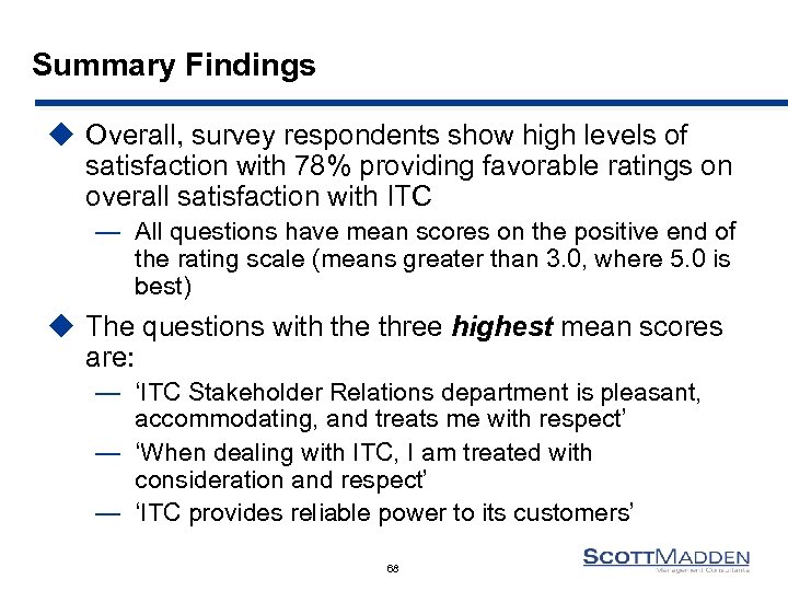 Summary Findings u Overall, survey respondents show high levels of satisfaction with 78% providing
