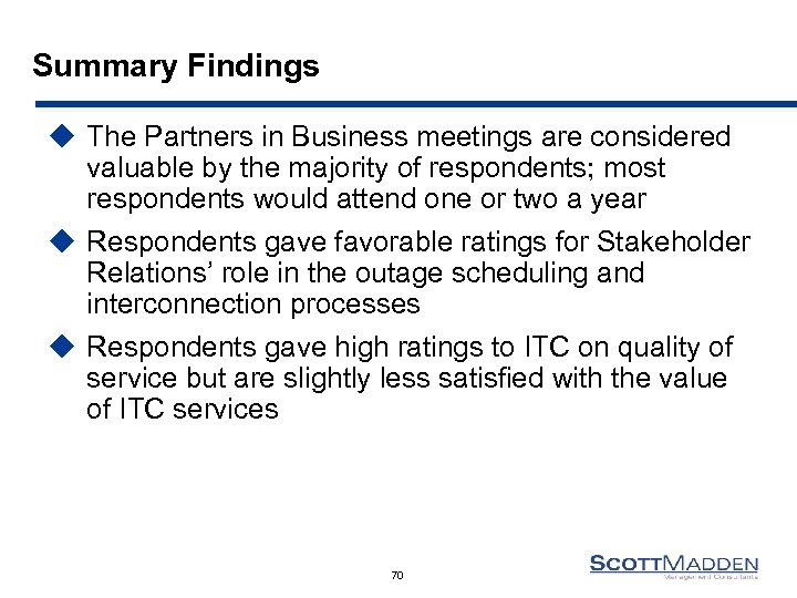 Summary Findings u The Partners in Business meetings are considered valuable by the majority