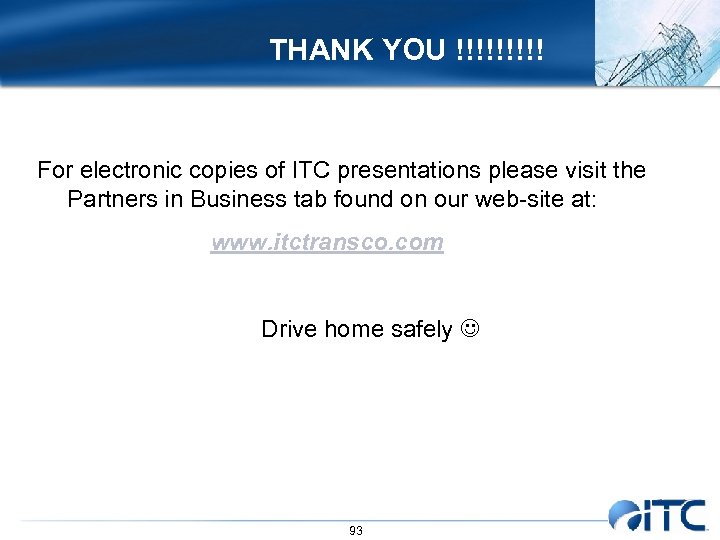  THANK YOU !!!!! For electronic copies of ITC presentations please visit the Partners