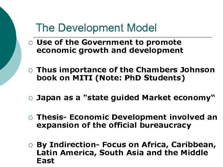 The Development Model ¡ Use of the Government to promote economic growth and development