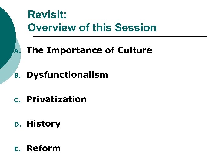 Revisit: Overview of this Session A. The Importance of Culture B. Dysfunctionalism C. Privatization