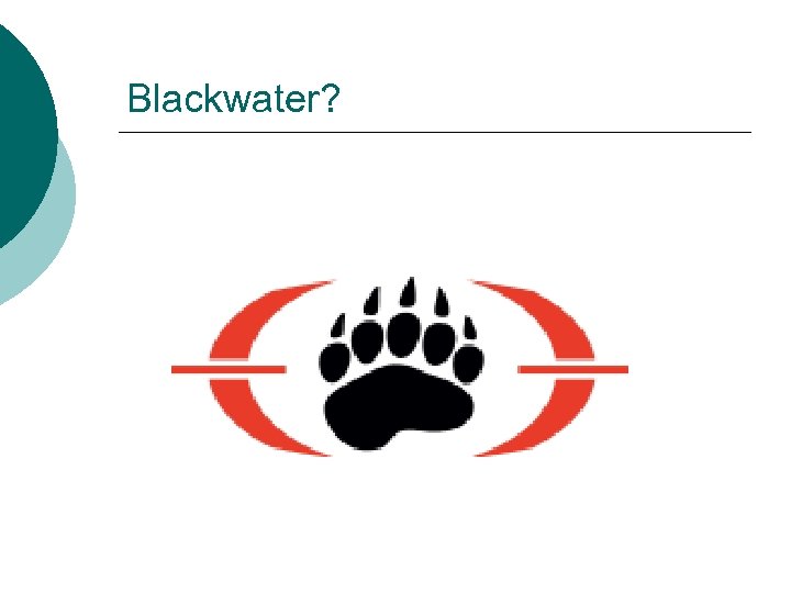 Blackwater? 