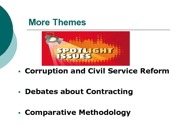 More Themes § Corruption and Civil Service Reform § Debates about Contracting § Comparative