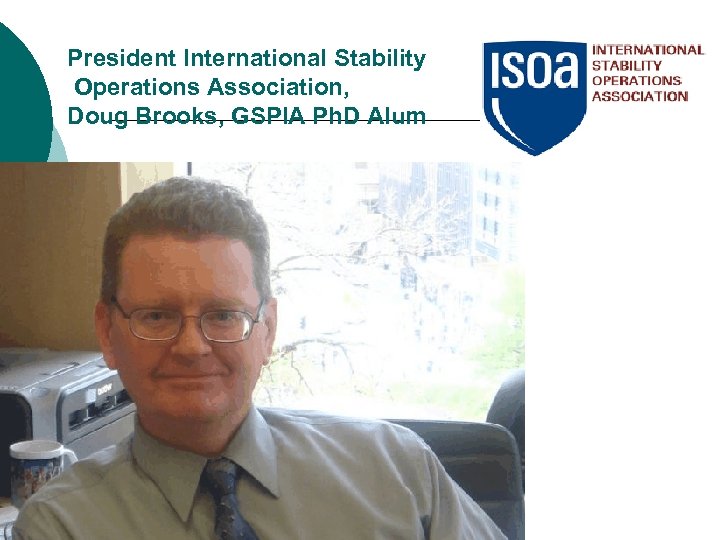 President International Stability Operations Association, Doug Brooks, GSPIA Ph. D Alum 