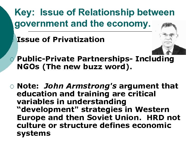 Key: Issue of Relationship between government and the economy. ¡ ¡ ¡ Issue of