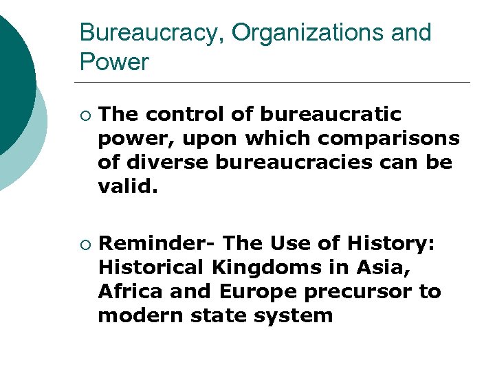 Bureaucracy, Organizations and Power ¡ ¡ The control of bureaucratic power, upon which comparisons