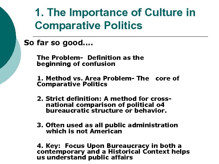 1. The Importance of Culture in Comparative Politics So far so good…. The Problem-