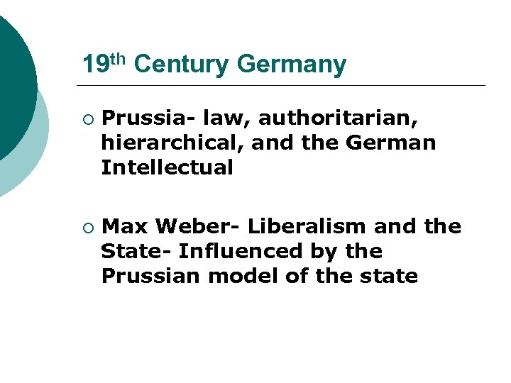 19 th Century Germany ¡ ¡ Prussia- law, authoritarian, hierarchical, and the German Intellectual