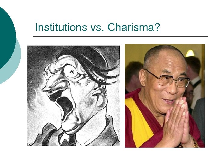 Institutions vs. Charisma? 