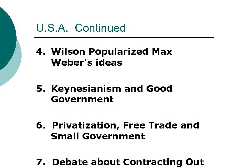 U. S. A. Continued 4. Wilson Popularized Max Weber's ideas 5. Keynesianism and Good