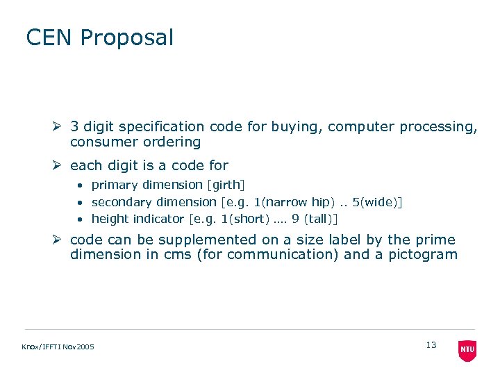 CEN Proposal Ø 3 digit specification code for buying, computer processing, consumer ordering Ø