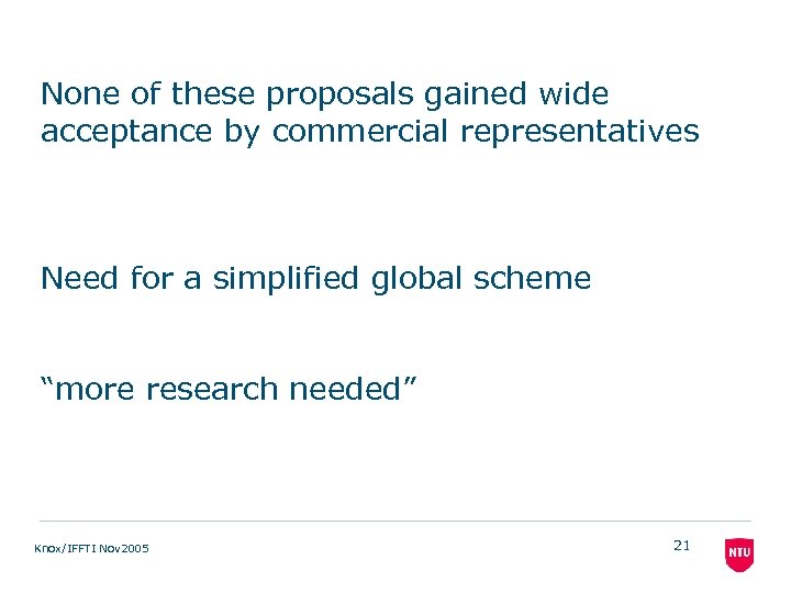 None of these proposals gained wide acceptance by commercial representatives Need for a simplified