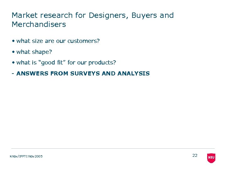 Market research for Designers, Buyers and Merchandisers • what size are our customers? •