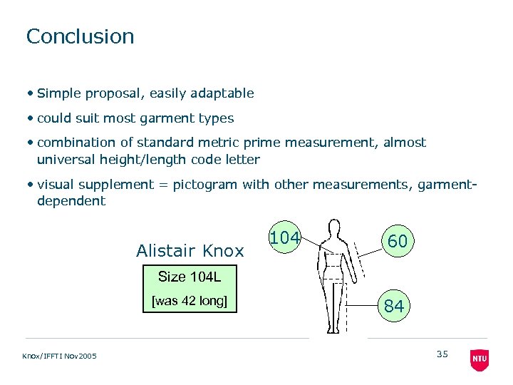 Conclusion • Simple proposal, easily adaptable • could suit most garment types • combination