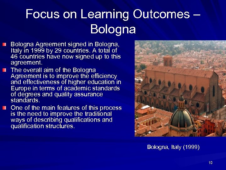 Focus on Learning Outcomes – Bologna Agreement signed in Bologna, Italy in 1999 by