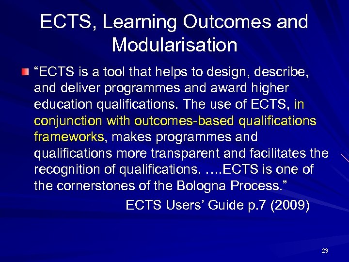 ECTS, Learning Outcomes and Modularisation “ECTS is a tool that helps to design, describe,