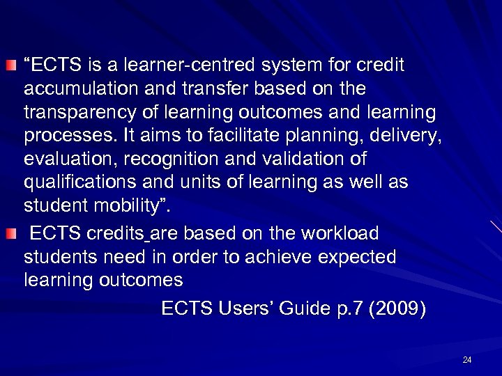 “ECTS is a learner centred system for credit accumulation and transfer based on the