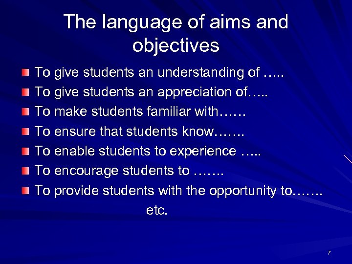 The language of aims and objectives To give students an understanding of …. .