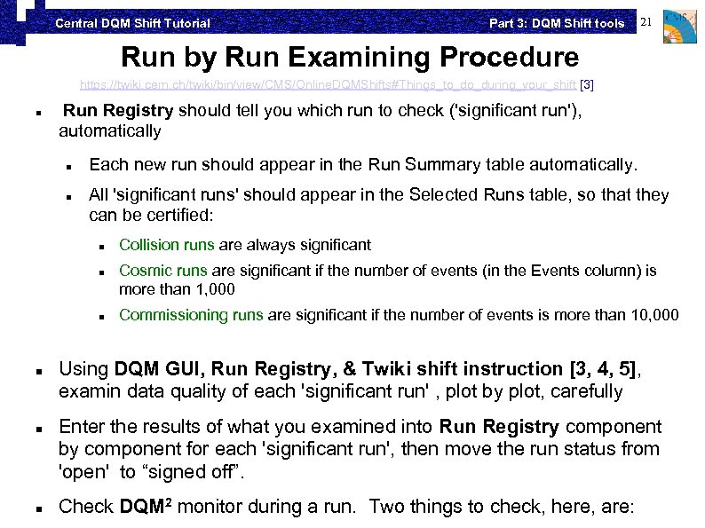 Central DQM Shift Tutorial Part 3: DQM Shift tools 21 Run by Run Examining