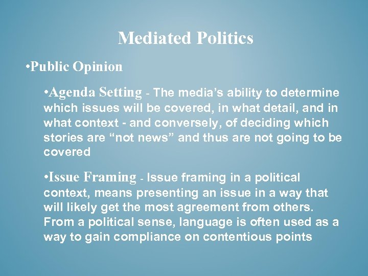 Mediated Politics • Public Opinion • Agenda Setting - The media’s ability to determine