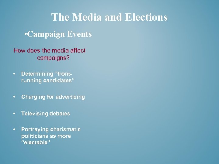 The Media and Elections • Campaign Events How does the media affect campaigns? •