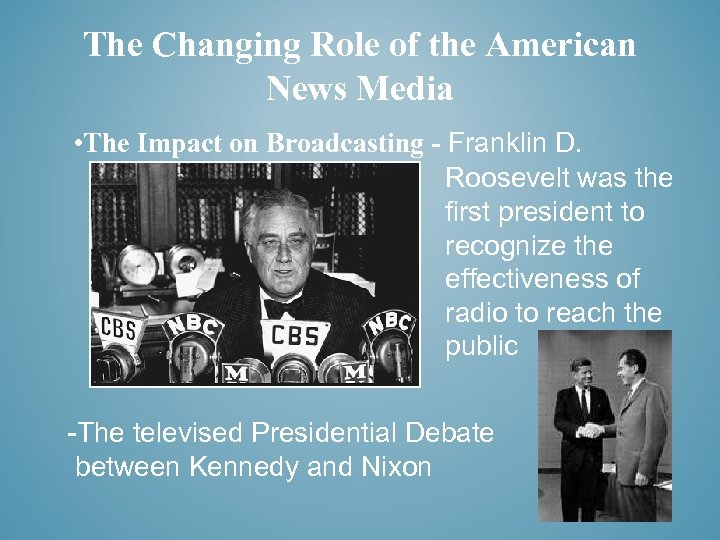 The Changing Role of the American News Media • The Impact on Broadcasting -