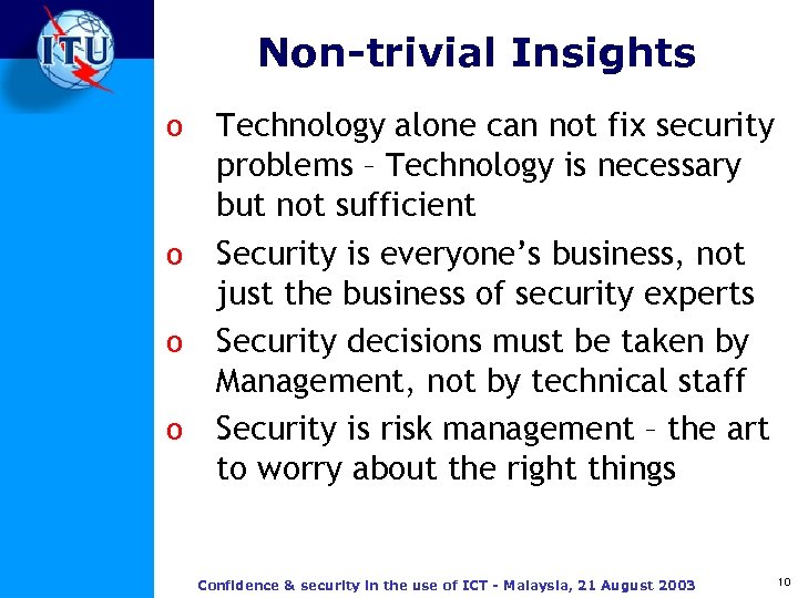 Non-trivial Insights o o Technology alone can not fix security problems – Technology is