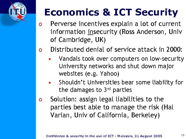 Economics & ICT Security o o Perverse incentives explain a lot of current information