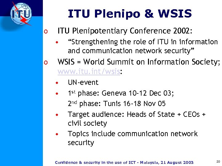 ITU Plenipo & WSIS o ITU Plenipotentiary Conference 2002: • o “Strengthening the role