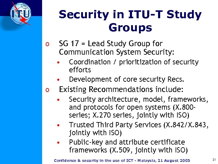 Security in ITU-T Study Groups o SG 17 = Lead Study Group for Communication