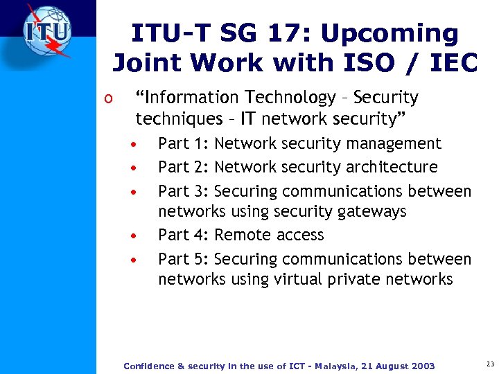 ITU-T SG 17: Upcoming Joint Work with ISO / IEC o “Information Technology –