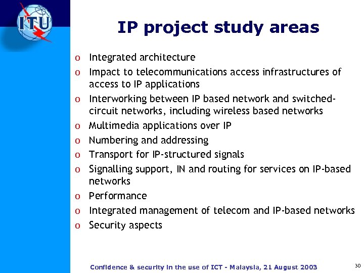 IP project study areas o Integrated architecture o Impact to telecommunications access infrastructures of