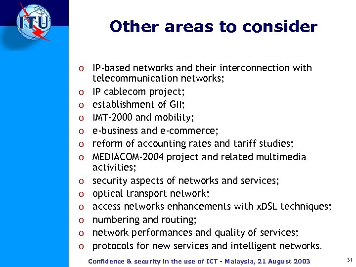 Other areas to consider o IP-based networks and their interconnection with o o o