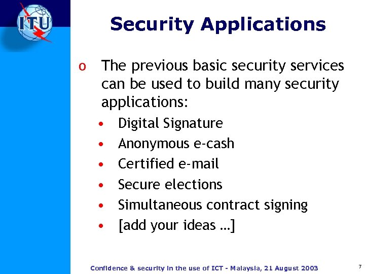 Security Applications o The previous basic security services can be used to build many