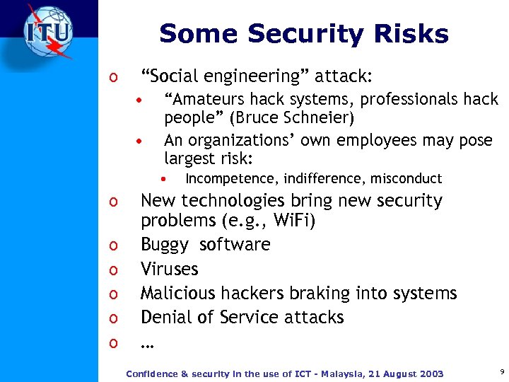 Some Security Risks o “Social engineering” attack: • • “Amateurs hack systems, professionals hack