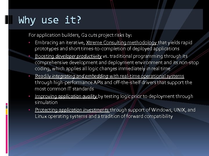 Why use it? For application builders, G 2 cuts project risks by: • Embracing