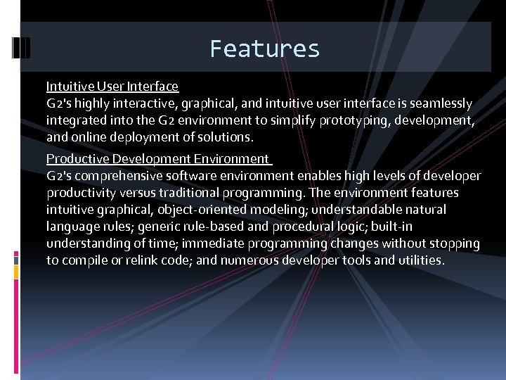 Features Intuitive User Interface G 2's highly interactive, graphical, and intuitive user interface is