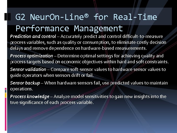 G 2 Neur. On-Line® for Real-Time Performance Management Prediction and control – Accurately predict