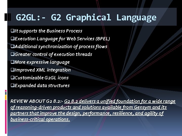 G 2 GL: - G 2 Graphical Language q. It supports the Business Process