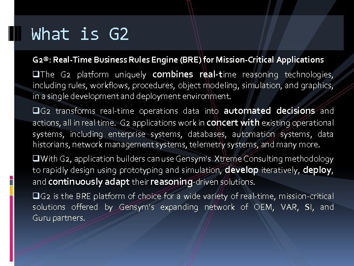 What is G 2®: Real-Time Business Rules Engine (BRE) for Mission-Critical Applications q. The