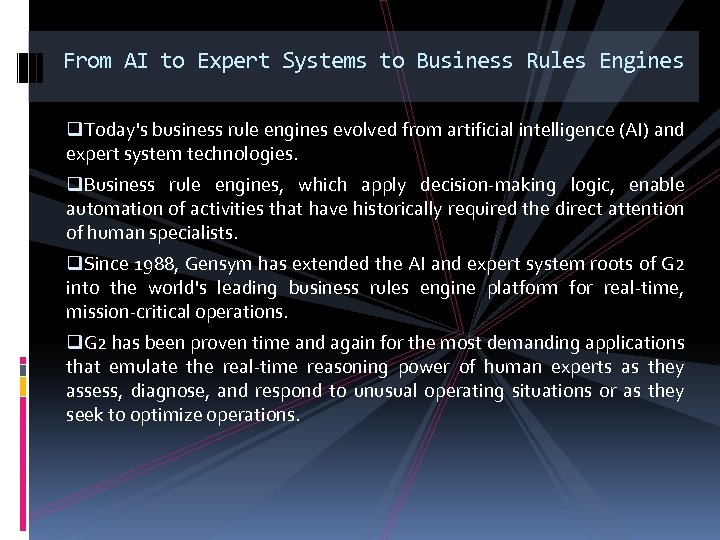 From AI to Expert Systems to Business Rules Engines q. Today's business rule engines